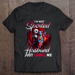 i am not spoiled husband just loves me – the nightmare before christmas shirt