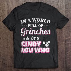 in a world full of grinches be a cindy lou who reindeer bauble christmas tree tee t-shirt
