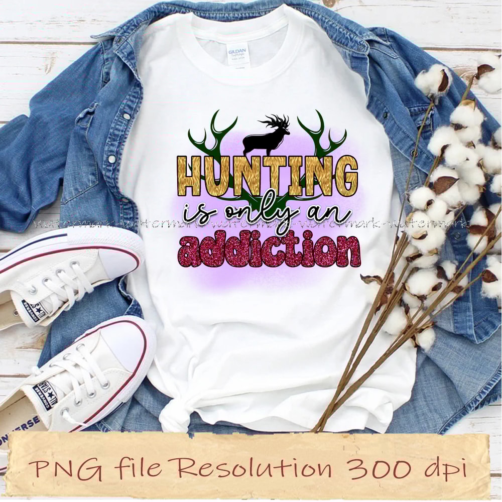 hunting is only an addiction.jpg