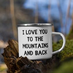mountain lover mug, i love you to the mountains and back enamel mug, camper coffee mug, camping gear, camping coffee mug