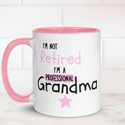 personalised i'm not retired i'm a professional grandma 11oz ceramic mug - custom message and name choice - gift for her
