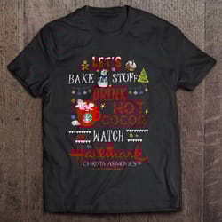 lets bake stuff drink wine and watch christmas movies tshirt