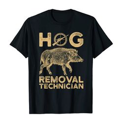 hog removal technician boar hunting wild vintage pig gift t-shirt