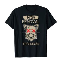 hog removal technician shirt boar hunting pig gift t shirt