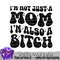 Im Not Just A Mom Im Also A Bitch Svg Png Digital Download 0