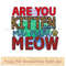 Are you kitten me right meow.jpg