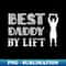 AK-20231111-3358_Best Daddy By Lift Funny Dads Quotes 3687.jpg