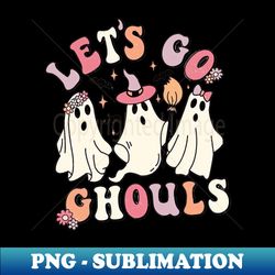 lets go ghouls halloween shir retro halloween kids halloween girls halloween graphic tee - stylish sublimation digital download - fashionable and fearless