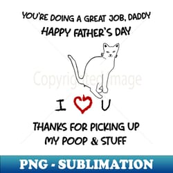 cat youre doing a great job daddy happy fathers day - png sublimation digital download - create with confidence