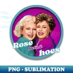 rose before hoes - unique sublimation png download - revolutionize your designs