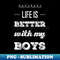 JA-20231111-19524_Life is better with my boys Funny family funny mom dad mother mama of boys 2214.jpg