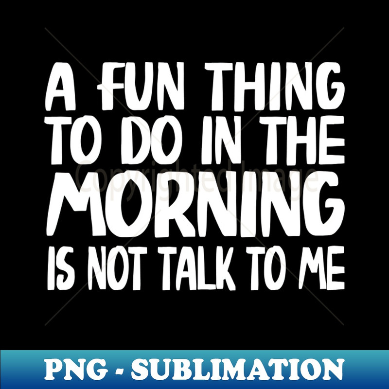 KH-20231111-521_A Fun Thing To Do In The Morning Is Not Talk To Me 4217.jpg