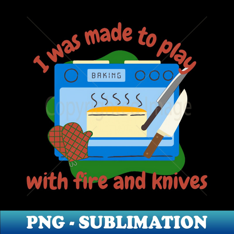 KI-20231111-16148_I was made to play with fire and knives funny cooking 2591.jpg