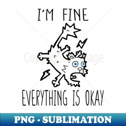 im fine its fine everything is fine - unique sublimation png download - add a festive touch to every day