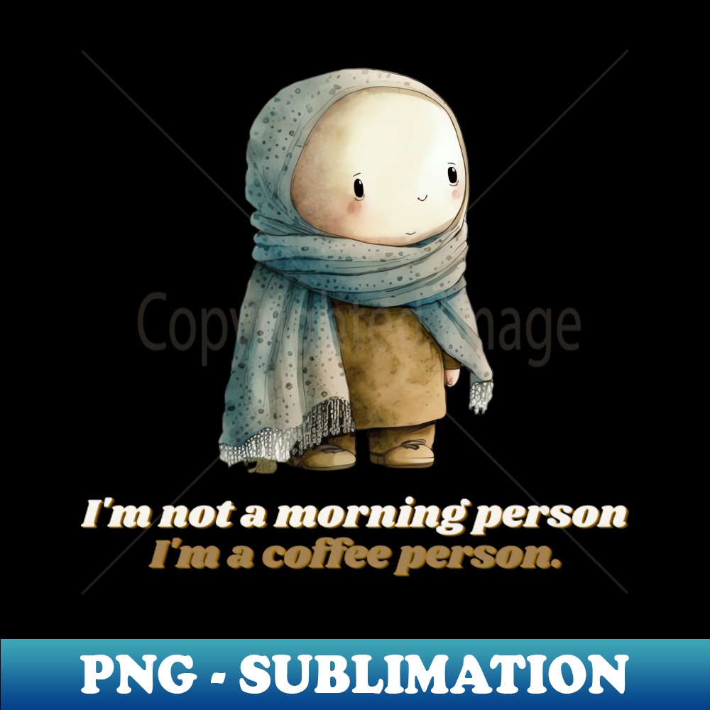 KN-20231111-16622_Im not a morning person Im a coffee person 3497.jpg