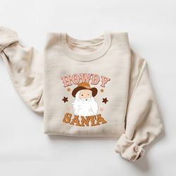 howdy santa christmas sweatshirt, cowboy santa christmas sweater, western christmas sweatshirt, xmas cowgirl gift shirt,