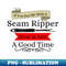 TA-20231111-11804_Funny If You See A Seam Ripper Now Is Not A Good Time 4566.jpg
