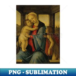 The Madonna and Child with the infant Saint John the Baptist by Sandro Botticelli - Signature Sublimation PNG File - Revolutionize Your Designs