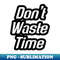 TG-20231111-30839_The Art of Not Wasting Time 1428.jpg