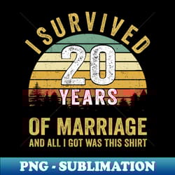i survived 20 years of marriage 20th wedding anniversary gift - png transparent sublimation file - fashionable and fearless