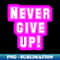 UN-20231111-22838_Never give up with pink BG style 7503.jpg