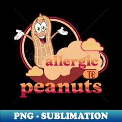 allergic to peanuts - png transparent digital download file for sublimation - bring your designs to life
