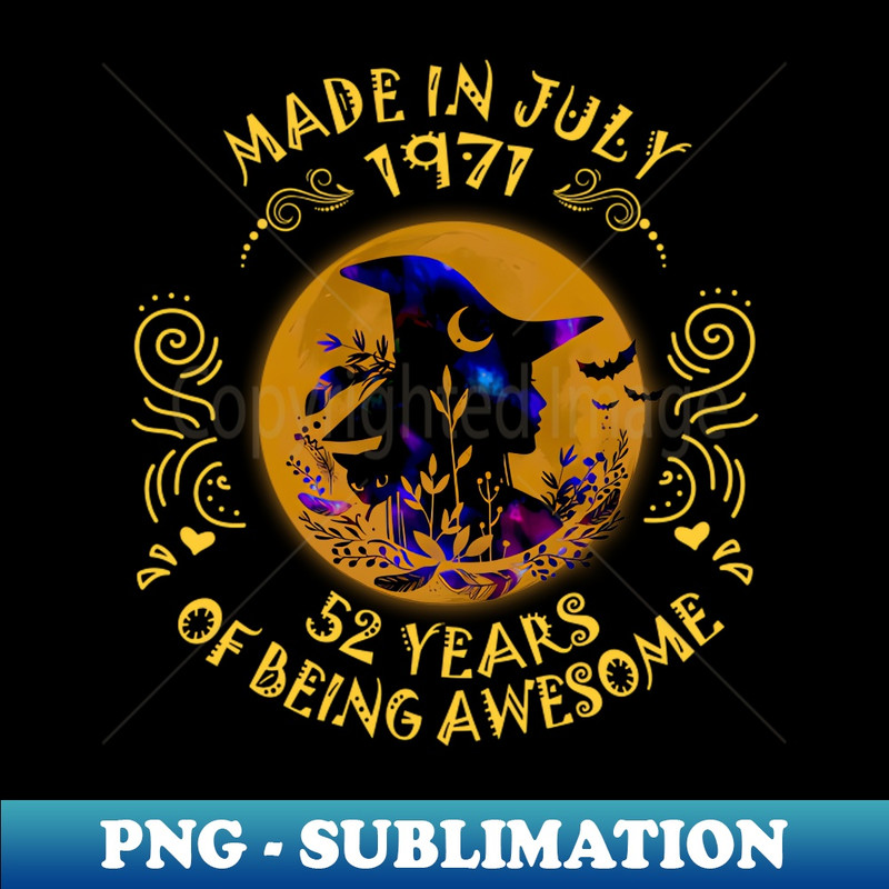 UR-20231111-35089_Witch Made In July 1971 52 Years Of Being Awesome 1201.jpg