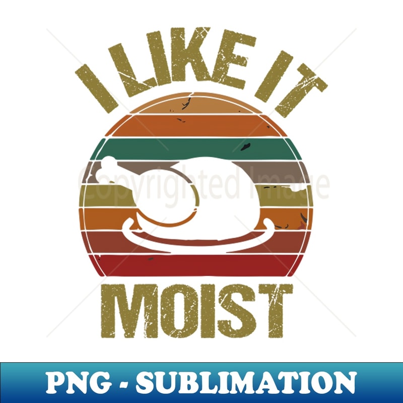 UT-20231111-15622_I Like It Moist Thanksgiving Costume Turkey Day Gift Leg Day 1898.jpg