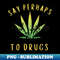 VM-20231111-27421_Say perhaps to drugs 2136.jpg