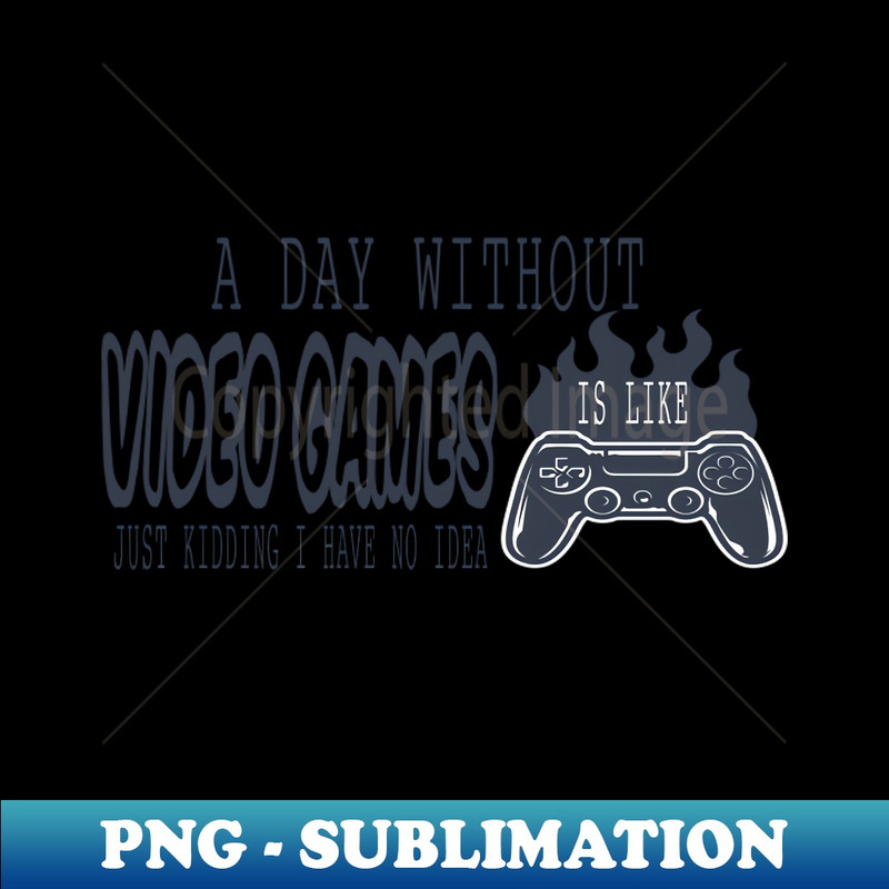 VR-20231111-500_A day without video games is just like  sorry kidding i dont know what that mean 2833.jpg