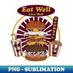 eat well live well - decorative sublimation png file - revolutionize your designs