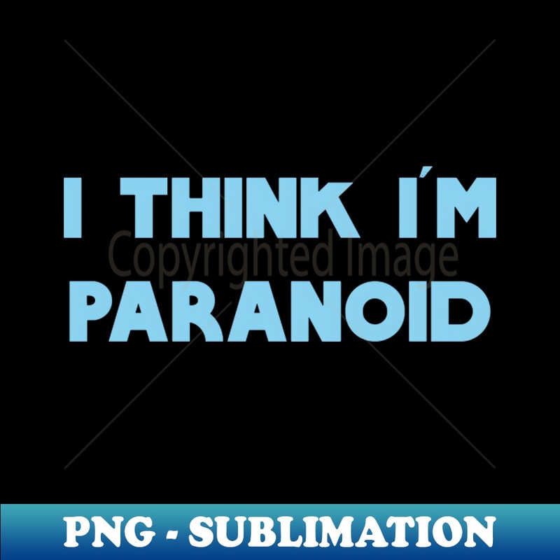 WB-20231111-16084_I Think Im Paranoid blue 5927.jpg