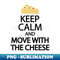 WD-20231111-18424_Keep calm and move with the cheese 4405.jpg