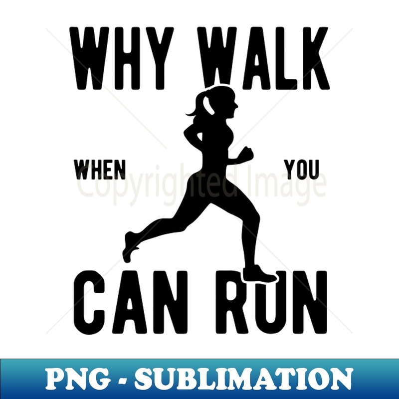 XG-20231111-35221_Womens Why Walk When You Can Run 8509.jpg