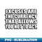 XI-20231111-10234_Excuses are the currency that allows you not to act 4671.jpg