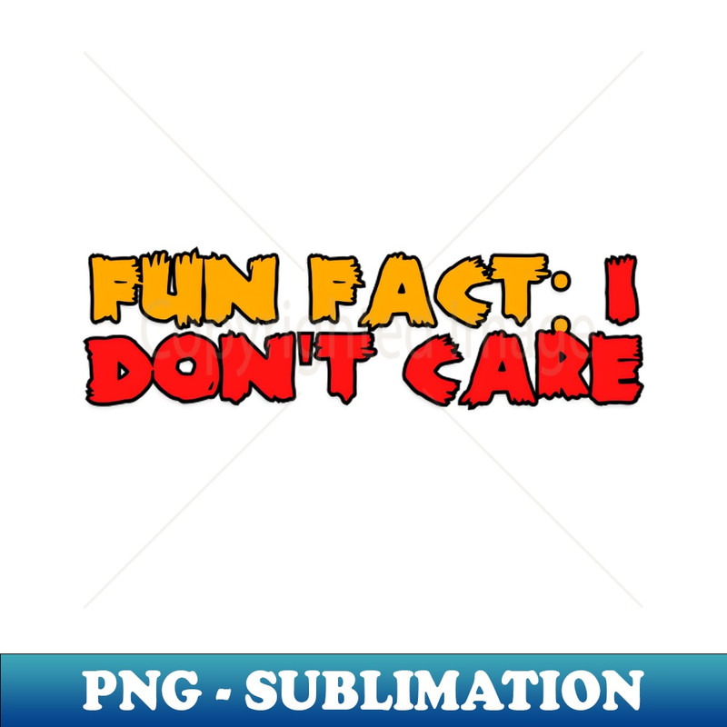 XN-20231111-11587_Fun fact I dont care 7724.jpg