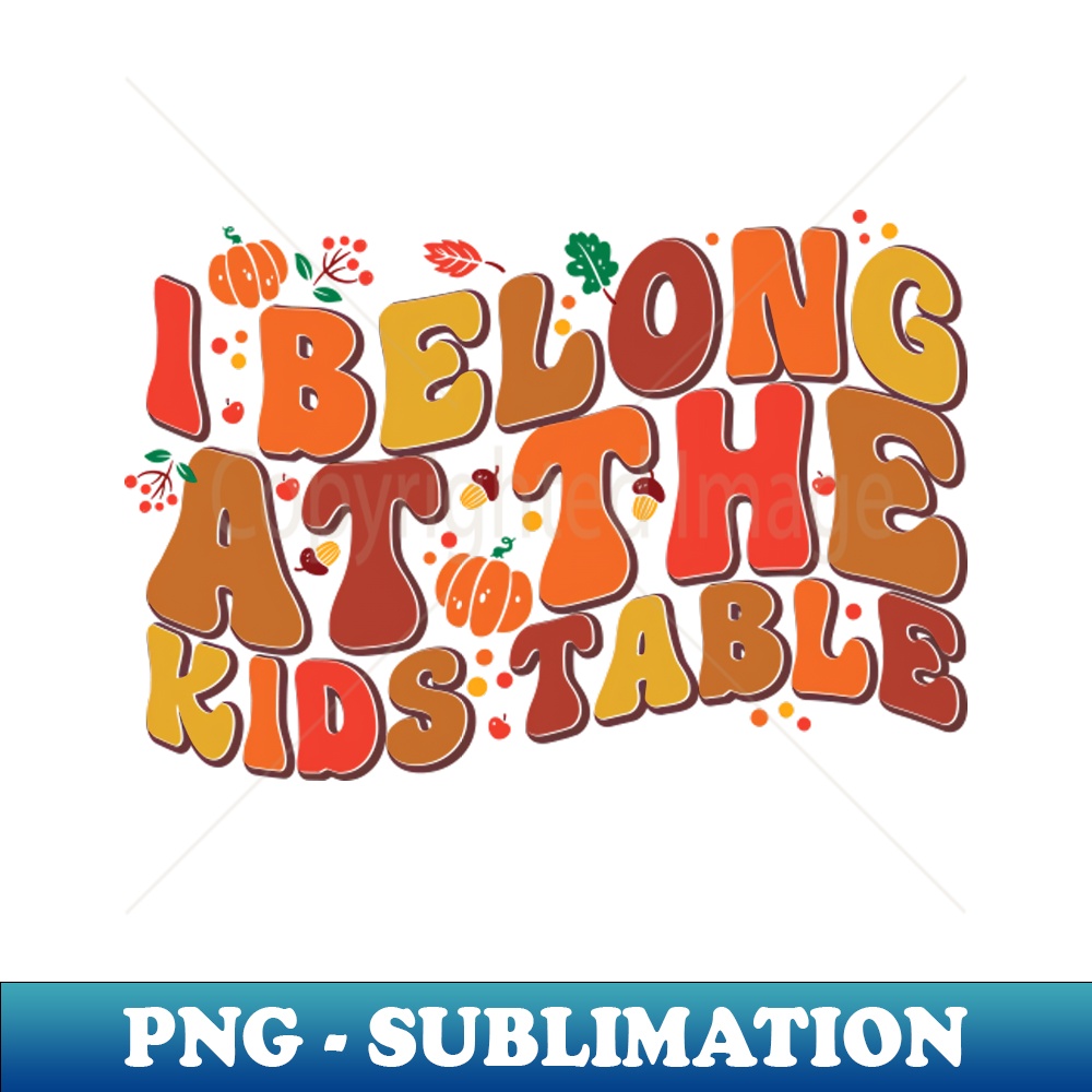 XR-20231111-15215_I belong at the kids table Thanksgiving shirt Turkey day shirt Thankful and Blessed on thanksgiving 9143.jpg