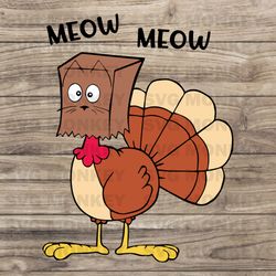 Meow Meow Funny Turkey Thanksgiving SVG For Cricut Files SVG EPS DXF PNG