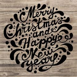 Merry Christmas and Happy New Year Svg, Merry Christmas svg, Christian Svg, Instant Download, Vinyl Cut, SVG EPS DXF PNG