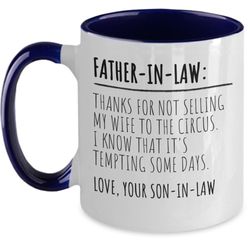 funny father in law gift from son in law mug wedding gift thanks for not selling my wife to the circus bonus dad christm