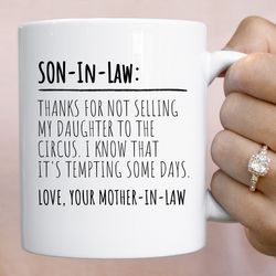 funny son in law gift for son in law mug groom wedding gift thanks for not selling my daughter to the circus cup bonus s