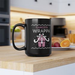 gangsta wrappa funny christmas xmas gift idea for her him they 15 ounce coffee hot chocolate tea mug cute mom aunt siste