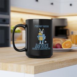 im not taking advice from a cartoon dog famous tv blue dog dad gift 15 ounce coffee tea hot chocolate mug funny heeler g