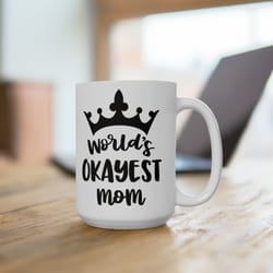 worlds okayest mom funny gag gift ceramic coffee big mug 15 ounce silly crown mother aunt secret santa white elephant xm