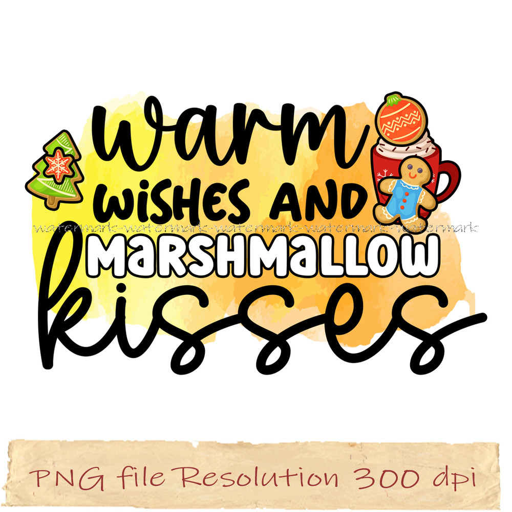 Warm wishes and marshmallow kisses.jpg