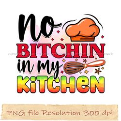 Bitchin In My Kitchen Png, Kitchen Bundle Sublimation, Instantdownload, Files 350 Dpi