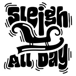 Sleigh All Day Svg Christmas Sleigh Svg Digital File