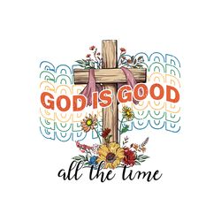 God Is Good All The Time PNG Digital Download