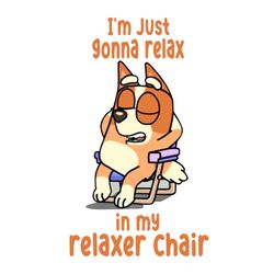 im just gonna relax in my relaxer chair bingo heeler png