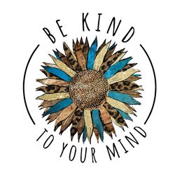 be kind to your mind png kindness png sublimation